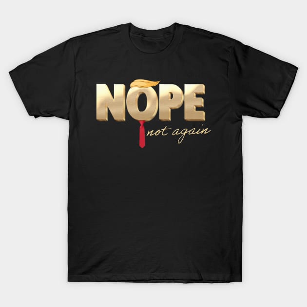 ANTI-TRUMP: Nope, not again – Lock Him Up T-Shirt by akastardust